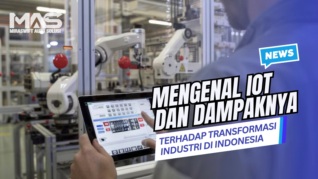Mengenal IoT dan Dampaknya terhadap Transformasi Industri di Indonesia