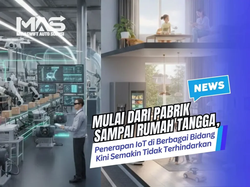Mulai dari Pabrik sampai Rumah Tangga, Penerapan IoT di Berbagai Bidang Kini Semakin Tidak Terhindarkan
