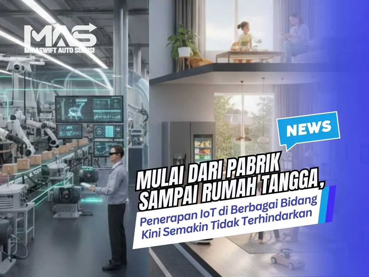 Mulai dari Pabrik sampai Rumah Tangga, Penerapan IoT di Berbagai Bidang Kini Semakin Tidak Terhindarkan