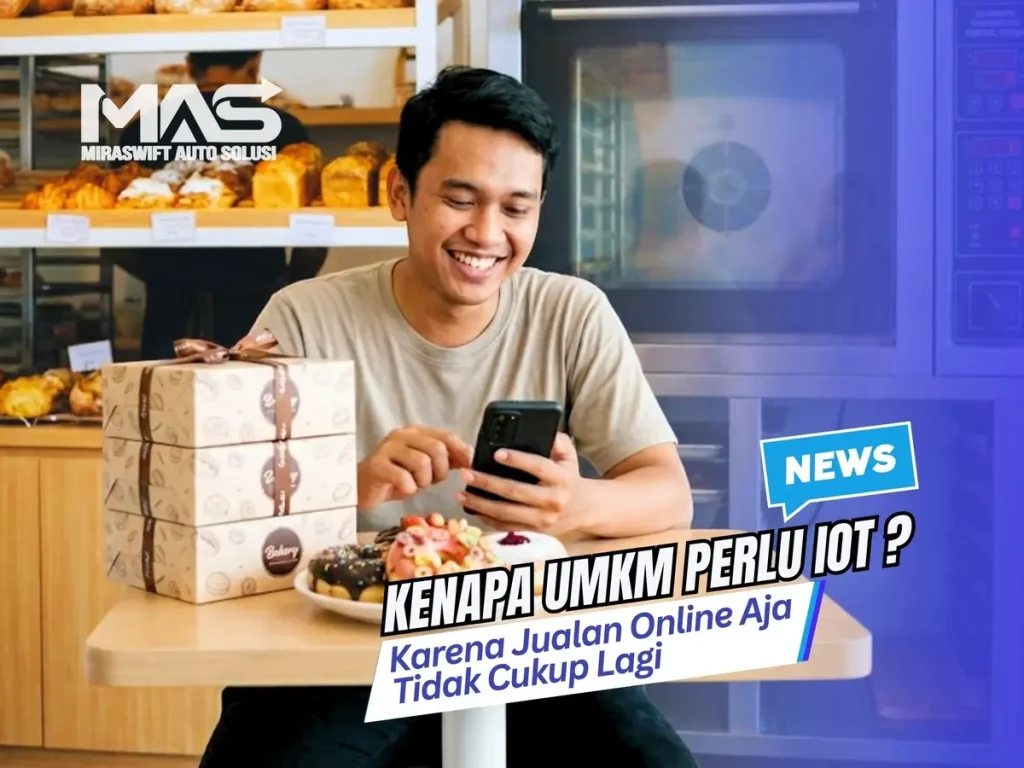 Kenapa UMKM Perlu IoT? Karena Jualan Online Aja Tidak Cukup Lagi