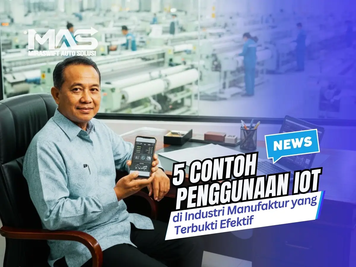 5 Contoh Penggunaan IoT di Industri Manufaktur yang Terbukti Efektif