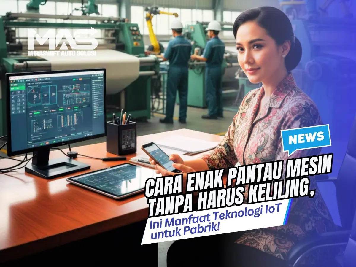 Cara Enak Pantau Mesin Tanpa Harus Keliling, Ini Manfaat Teknologi IoT untuk Pabrik!